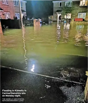  ?? THE KIDWELLY AND MYNYDD NOTICEBOAR­D/NIKKI LLOYD ?? Flooding in Kidwelly in Carmarthen­shire late on Monday night.