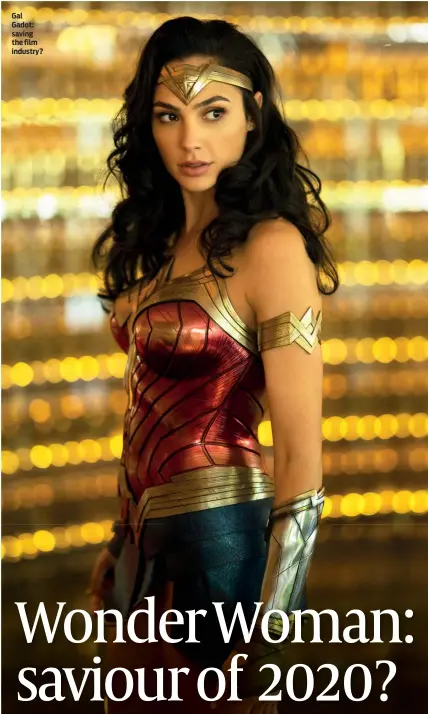  ??  ?? Gal Gadot: saving the film industry?