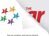  ?? www.thestar. com. my ?? You’ve spoken and we’ve heard. Change is coming in 5 days.