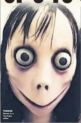  ??  ?? TERROR Momo in a Youtube video