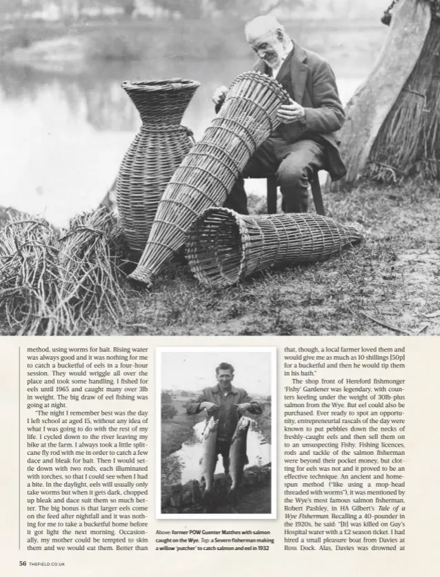  ??  ?? Above: former POW Guenter Matthes with salmon caught on the Wye. Top: a Severn fisherman making a willow ‘putcher’ to catch salmon and eel in 1932
