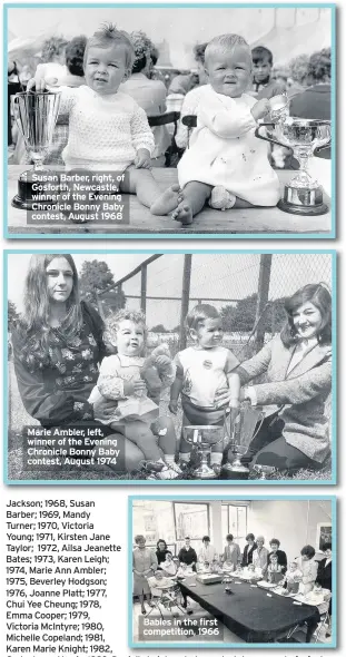  ??  ?? Susan Barber, right, of Gosforth, Newcastle, winner of the Evening Chronicle Bonny Baby contest, August 1968 Marie Ambler, left, winner of the Evening Chronicle Bonny Baby contest, August 1974 Babies in the first competitio­n, 1966