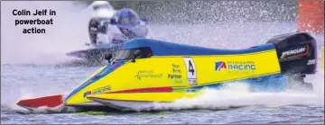  ??  ?? Colin Jelf in powerboat action