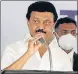  ??  ?? M K Stalin