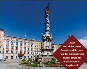  ?? Dreifaltig­keitssäule in Linz. Foto: emperorcos­ar - stock.adobe.com, GLOBALIS begeistern! ?? Lassen