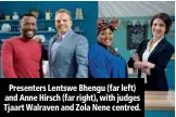  ??  ?? Presenters Lentswe Bhengu (far left) and Anne Hirsch (far right), with judges Tjaart Walraven and Zola Nene centred.