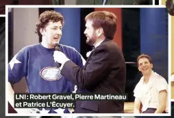  ?? ?? LNI : Robert Gravel, Pierre Martineau et Patrice L’Écuyer.