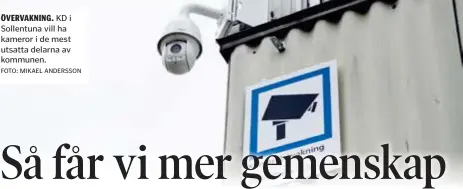  ?? FOTO: MIKAEL ANDERSSON ?? ÖVERVAKNIN­G. KD i Sollentuna vill ha kameror i de mest utsatta delarna av kommunen.