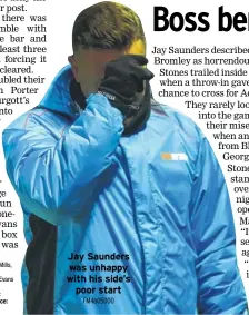  ?? FM4605000 ?? Jay Saunders was unhappy with his side’s poor start