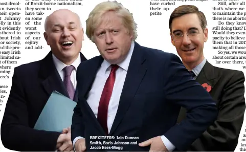  ??  ?? BREXITEERS: Iain Duncan Smith, Boris Johnson and Jacob Rees-Mogg