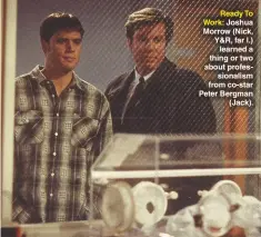  ??  ?? Ready To Work: Joshua Morrow (Nick, Y&amp;R, far l.) learned a thing or two about profession­alism from co-star Peter Bergman (Jack).