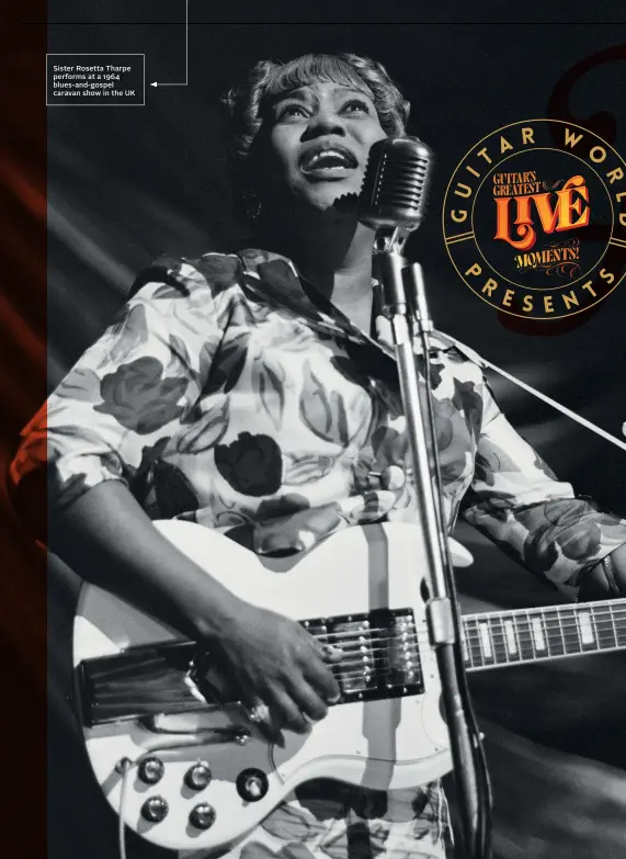  ??  ?? Sister Rosetta Tharpe performs at a 1964 blues-and-gospel caravan show in the UK