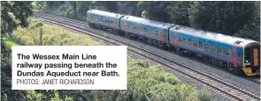  ?? PHOTOS: JANET RICHARDSON ?? The Wessex Main Line railway passing beneath the Dundas Aqueduct near Bath.