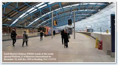  ?? PAUL CLIFTON. ?? South Western Railway 458504 stands at the newly opened Platform 21 in Waterloo Internatio­nal on December 10, with the 1450 to Reading.