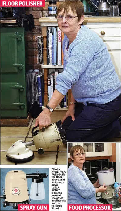  ??  ?? What a whizz! Mary Waite buffs the floor, above, and whips up a meal. Left: A picture from the manual shows yet another use for the versatile Piccolo