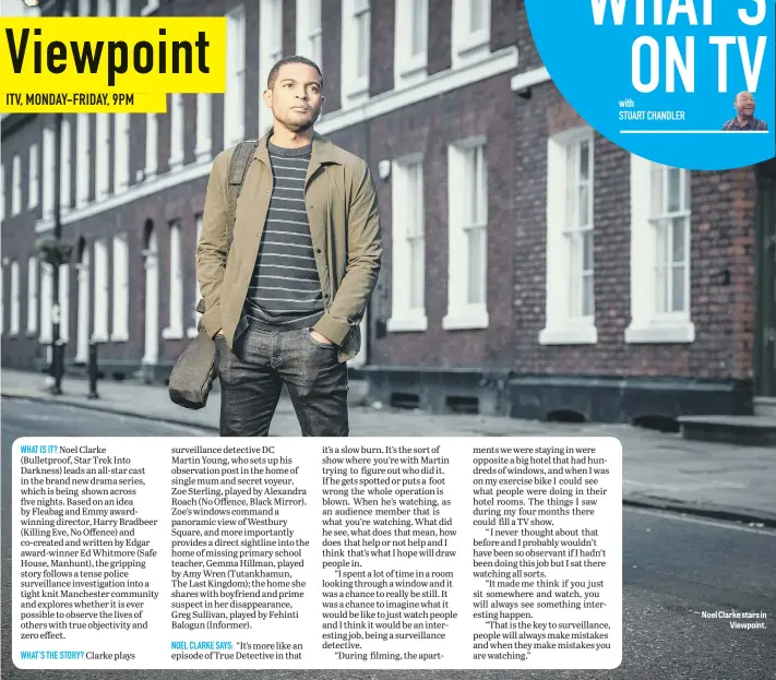  ??  ?? Noel Clarke stars in
Viewpoint.