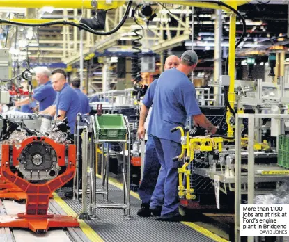  ?? DAVID JONES ?? More than 1,100 jobs are at risk at Ford’s engine plant in Bridgend