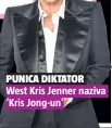  ??  ?? PUNICA DIKTATOR
West Kris Jenner naziva ‘Kris Jong-un’