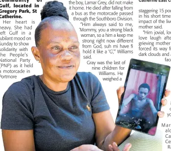  ?? RICARDO MAKYN ?? Andrea Williams remembers her son, Lamar Grey, who died after falling from a bus during a People’s National Party motorcade on Sunday, as jovial and fun-loving.