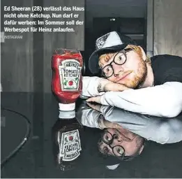  ?? INSTAGRAM ?? Ed Sheeran (28) verlässt das Haus nicht ohne Ketchup. Nun darf er dafür werben: Im Sommer soll der Werbespot für Heinz anlaufen.