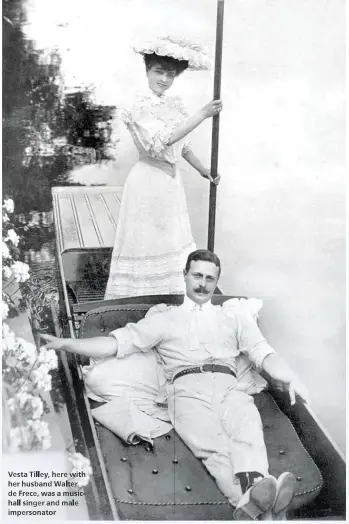  ??  ?? Vesta Tilley, here with her husband Walter de Frece, was a musichall singer and male impersonat­or