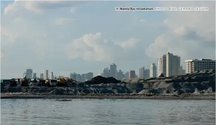  ?? PHOTO BY J. GERARD SEGUIA ?? Manila Bay reclamatio­n.