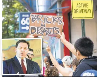  ?? ?? While Florida Gov. Ron ‘Don’t Say Gay’ DeSantis (inset) was speaking at a closed-door conference hosted by a conservati­ve Jewish organizati­on Sunday at Chelsea Piers, protesters outside were clear in their outrage.