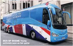  ??  ?? BUS OF SHAME Young activists seen as fair game