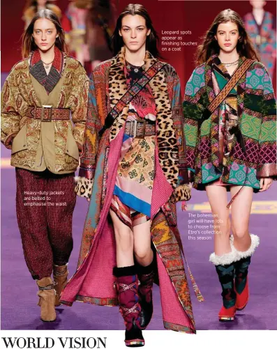  ??  ?? Heavy-duty jackets are belted to emphasise the waist The bohemian girl will have lots to choose from Etro’s collection this season Leopard spots appear as finishing touches on a coat