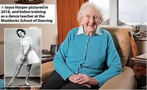  ?? ?? Joyce Harper pictured in 2018, and below training as a dance teacher at the Maddocks School of Dancing