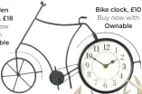  ??  ?? Bike clock, £10 Buy now with ownable