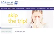  ?? Contribute­d photo ?? St. Vincent’s is one of the latest entities to launch a telemedici­ne platform. In February, it had a soft launch of MYvirtualc­are.com, an online diagnosis and treatment service that connects patients with the medical center’s clinicians.