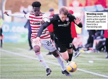  ?? ?? Wanting more Steve Lawson, far left and in action against Arbroath, says Accies have to be a Premiershi­p side