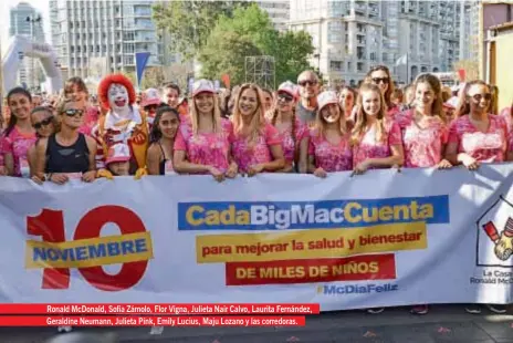  ??  ?? Ronald McDonald, Sofía Zámolo, Flor Vigna, Julieta Nair Calvo, Laurita Fernández, Geraldine Neumann, Julieta Pink, Emily Lucius, Maju Lozano y las corredoras.