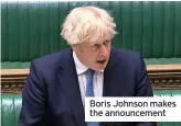  ??  ?? Boris Johnson makes the announceme­nt