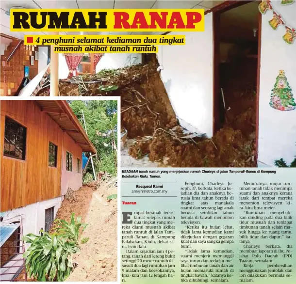  ??  ?? KEADAAN tanah runtuh yang menjejaska­n rumah Charleys di Jalan Tamparuli-Ranau di Kampung Balabakan Kiulu, Tuaran.