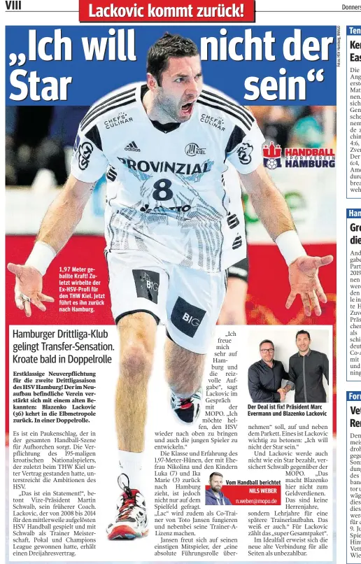  ??  ?? 1,97 Meter geballte Kraft! Zuletzt wirbelte der Ex-HSV-Profi für den THW Kiel. Jetzt führt es ihn zurück nach Hamburg. Der Deal ist fix! Präsident Marc Evermann und Blazenko Lackovic