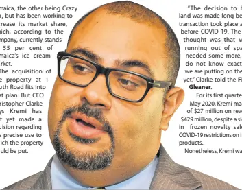  ??  ?? Christophe­r Clarke, CEO of Caribbean Creams Limited. FILE