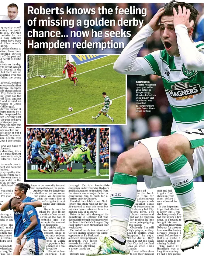  ??  ?? AGONISING: Roberts missed an open goal in the 2016 defeat to Rangers (top), Morelos fluffed his lines (below) last month and was consoled by Rangers teammate Bruno Alves (inset, bottom)