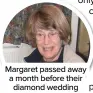  ??  ?? Margaret passed away a month before their diamond wedding anniversar­y