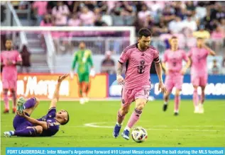  ?? ?? FORT LAUDERDALE: Inter Miami’s Argentine forward #10 Lionel Messi controls the ball during the MLS football match between Orlando City and Inter Miami FC at Chase Stadium in Fort Lauderdale, Florida. – AFP