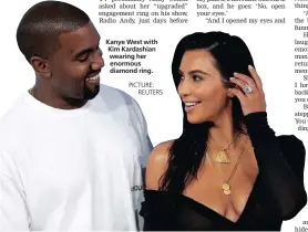  ?? PICTURE: REUTERS ?? Kanye West with Kim Kardashian wearing her enormous diamond ring.