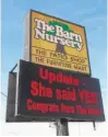  ??  ?? The Barn Nursery will put marriage proposals and other proclamati­ons of love on its digital billboard to be seen by travelers along Interstate 24 through the weekend.