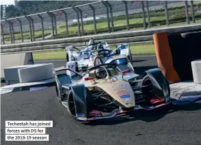  ??  ?? Techeetah has joined forces with DS for the 2018-19 season