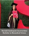  ?? ?? Ravindi Sandeepani Jayawardan­e Bachelor in Biomedical Science