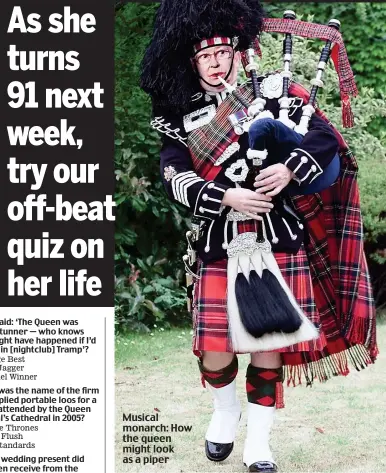  ??  ?? Musical monarch: How the queen might look as a piper