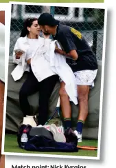  ?? ?? Match point: Nick Kyrgios with girlfriend Costeen Hatzi