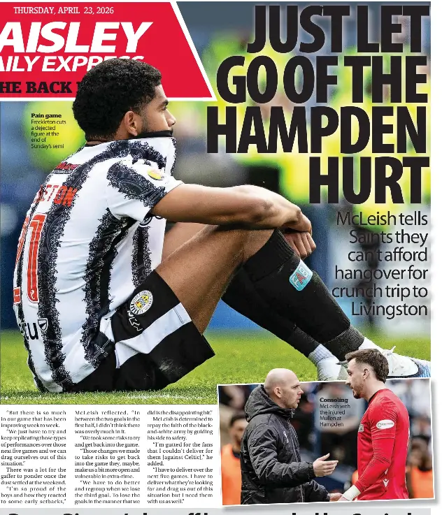  ?? ?? Pain game Freckleton cuts a dejected figure at the end of Sunday’s semi
Consoling McLeish with the injured Mullen at Hampden