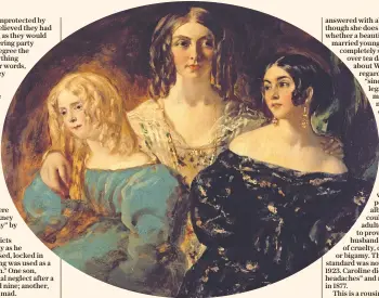  ??  ?? School for scandal: The Honourable Mrs Caroline Norton and her Sisters, c.1847, by William Etty