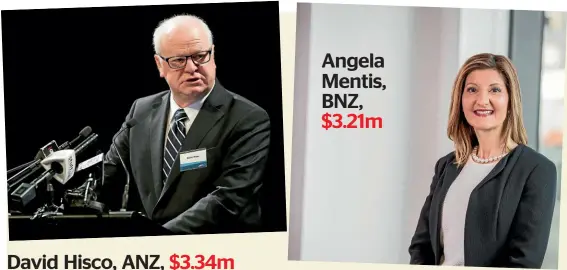  ??  ?? David Hisco, ANZ, $3.34m Angela Mentis, BNZ, $3.21m